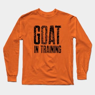 GOAT in Training Design Long Sleeve T-Shirt